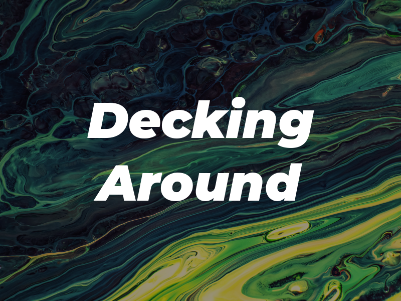 Decking Around