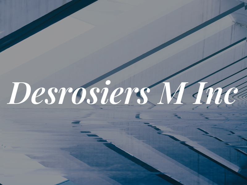 Desrosiers M Inc
