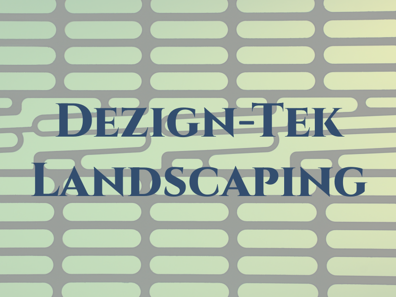 Dezign-Tek Landscaping