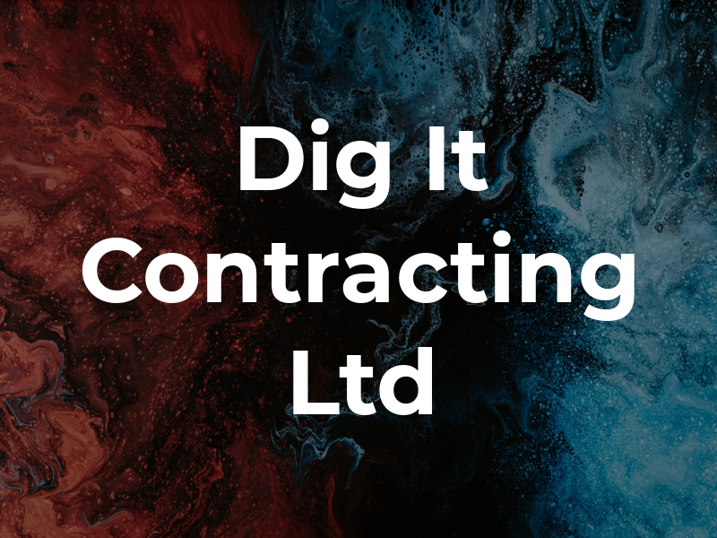 Dig It Contracting Ltd