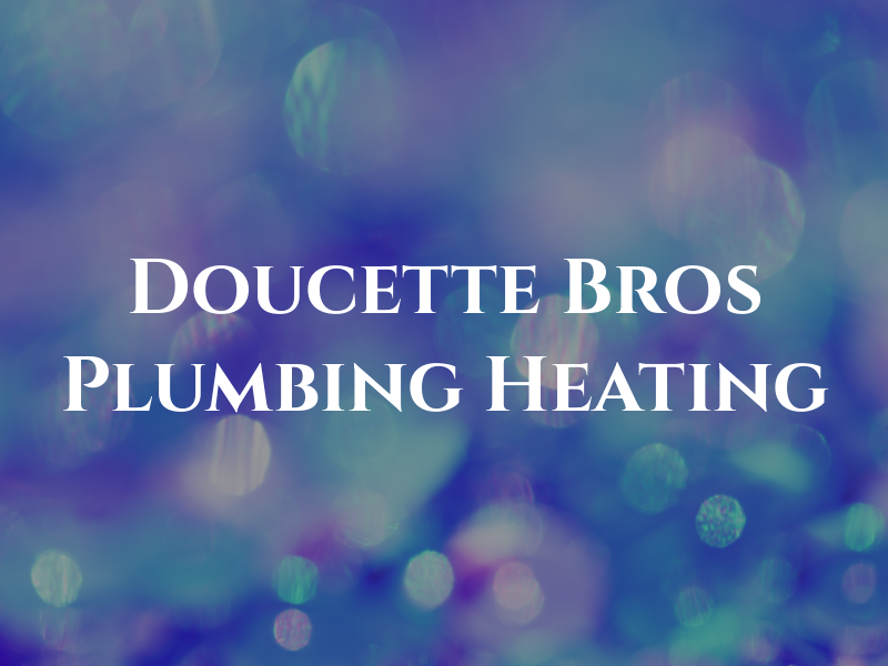 Doucette Bros Plumbing & Heating Inc