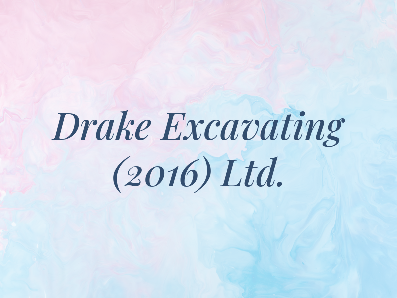 Drake Excavating (2016) Ltd.