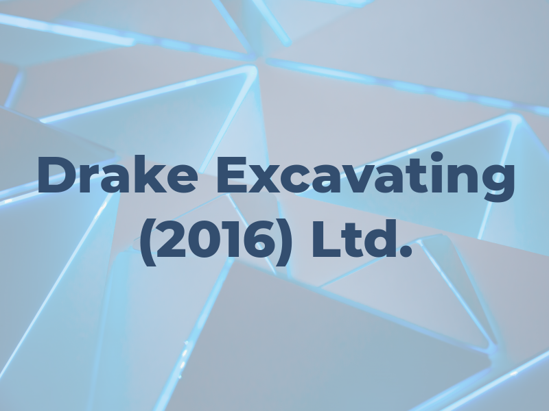 Drake Excavating (2016) Ltd.