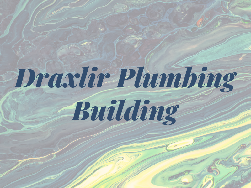 Draxlir Plumbing and Building