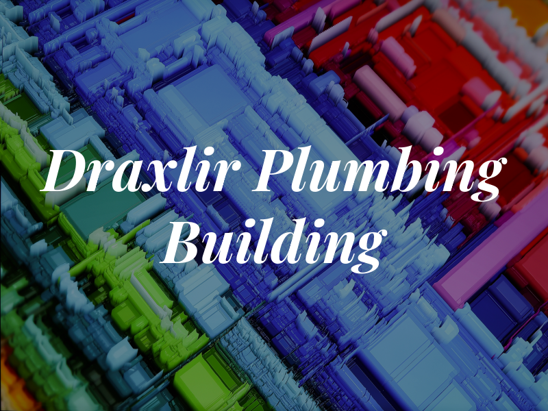 Draxlir Plumbing and Building