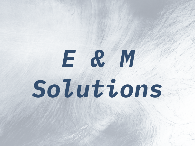 E & M Solutions