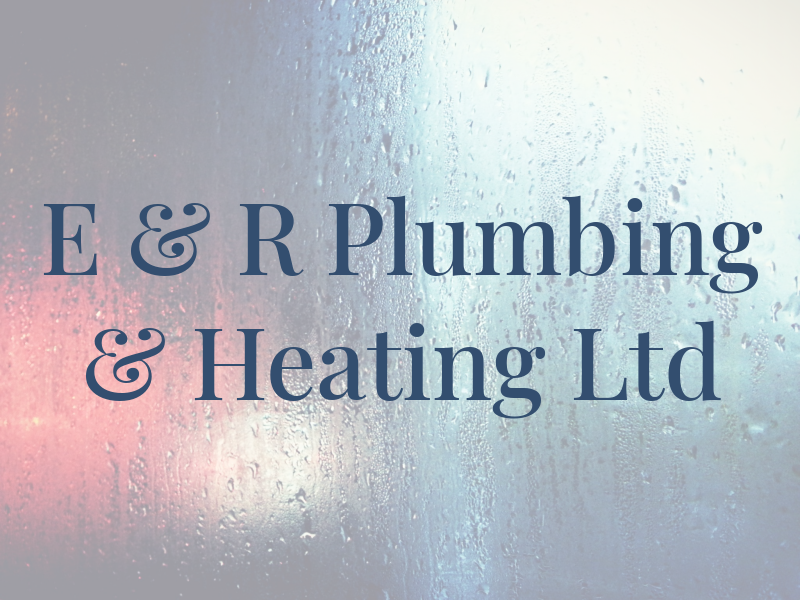 E & R Plumbing & Heating Ltd