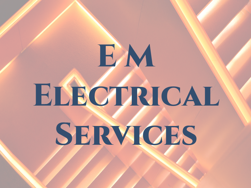 E M Electrical Services