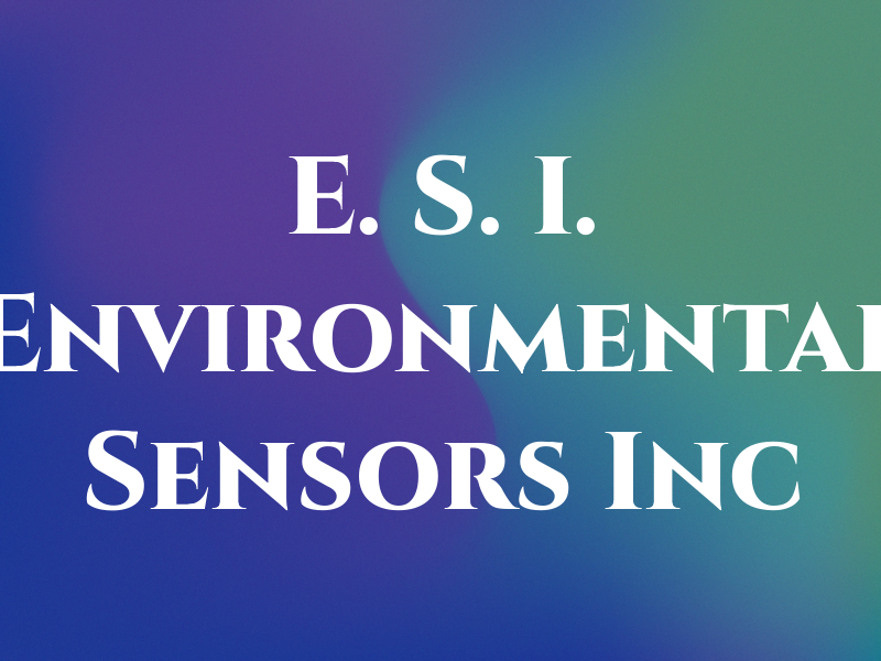 E. S. I. Environmental Sensors Inc