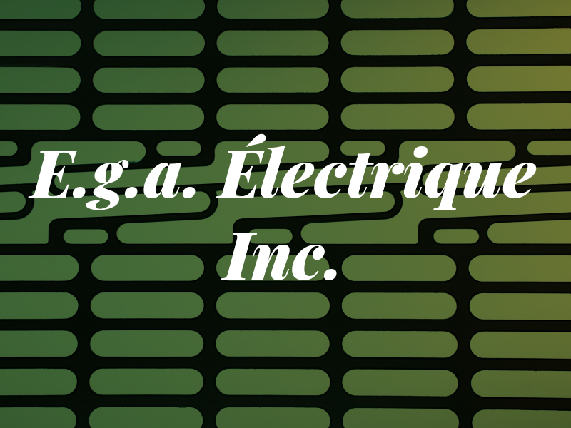 E.g.a. Électrique Inc.