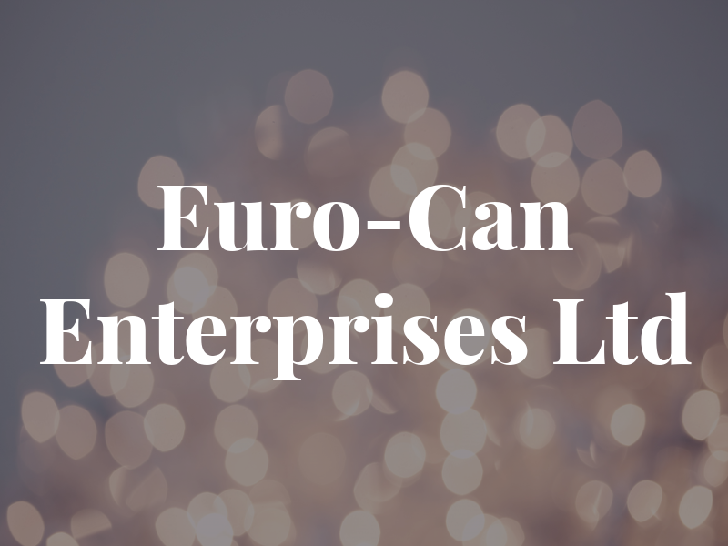 Euro-Can Enterprises Ltd