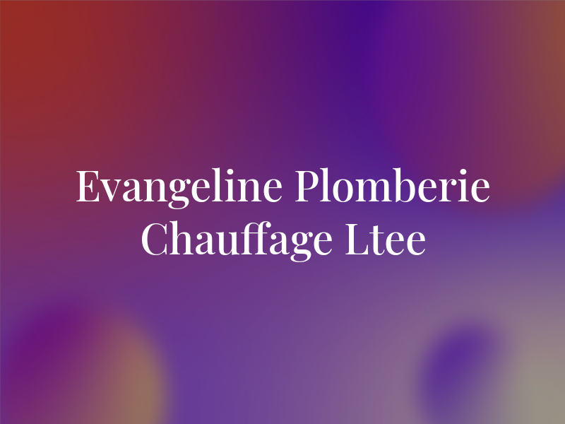 Evangeline Plomberie & Chauffage Ltee