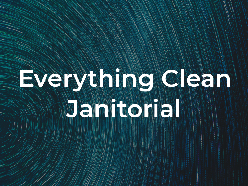 Everything Clean Janitorial
