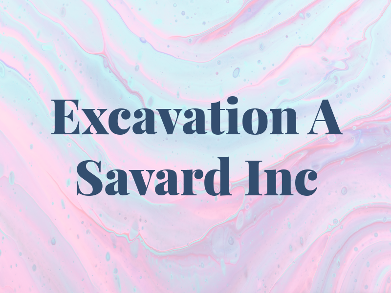 Excavation A Savard Inc