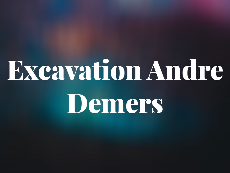 Excavation Andre Demers