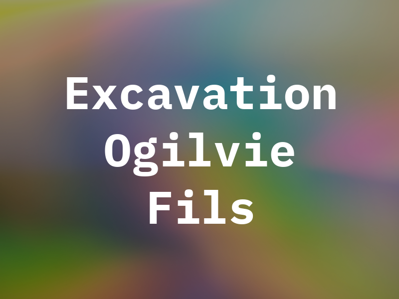 Excavation Ogilvie Et Fils Inc