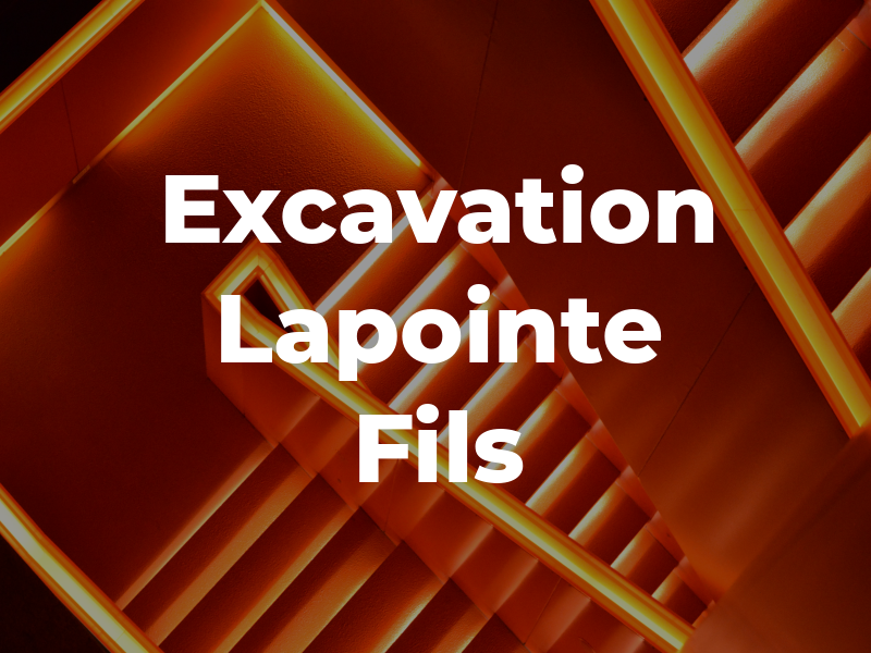 Excavation Lapointe & Fils Inc