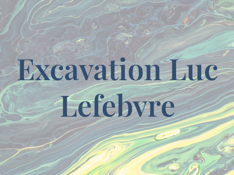 Excavation Luc Lefebvre