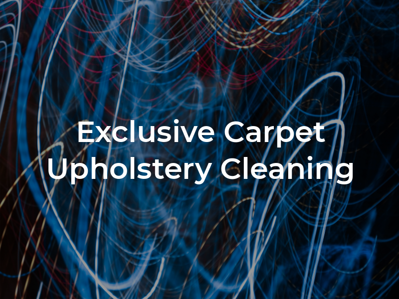 Exclusive Carpet & Upholstery Cleaning
