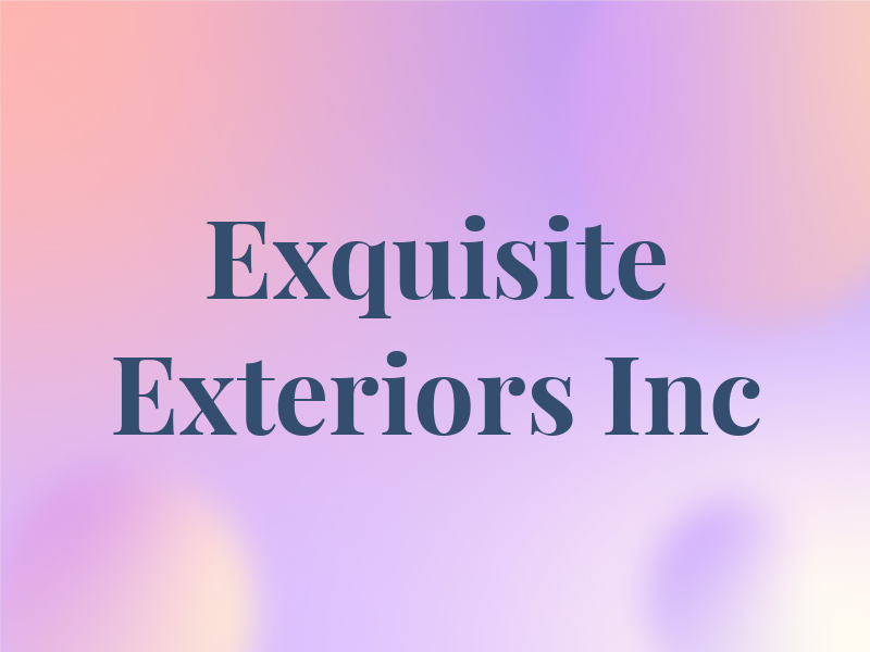 Exquisite Exteriors Inc
