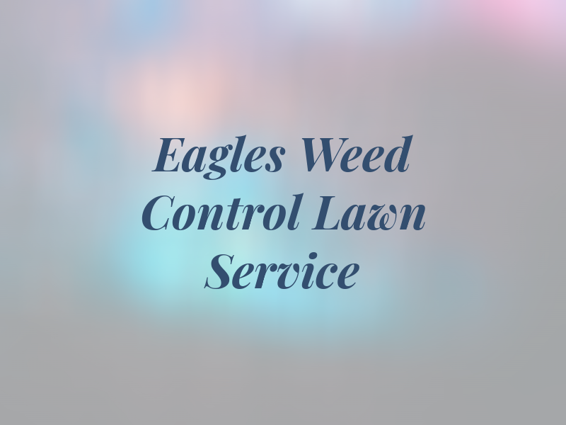 Eagles Weed Control and Lawn Service