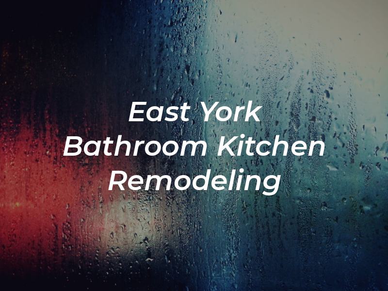 East York Bathroom & Kitchen Remodeling