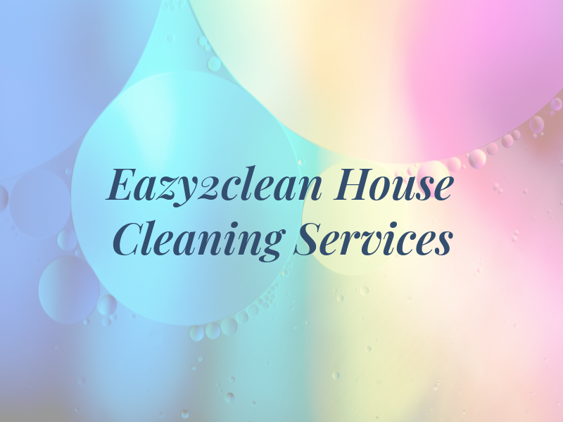 Eazy2clean House Cleaning Services