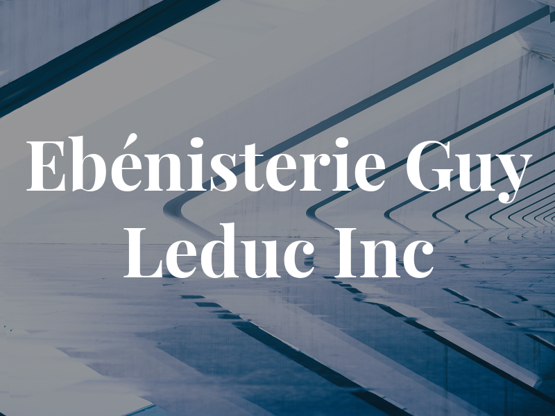 Ebénisterie Guy Leduc Inc