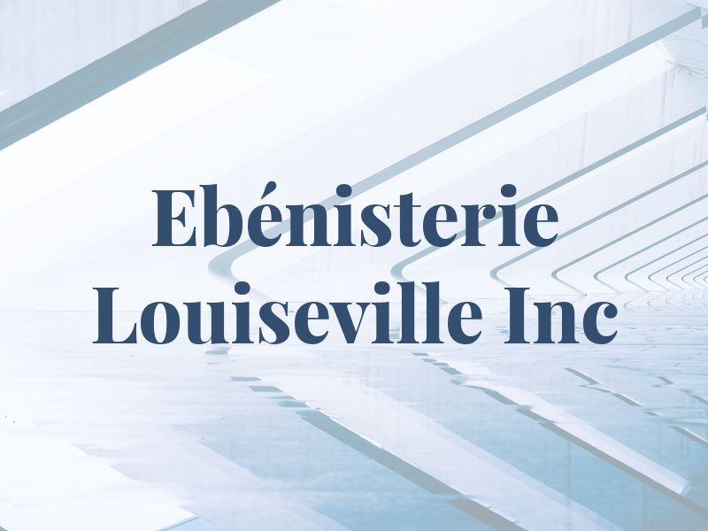 Ebénisterie Louiseville Inc