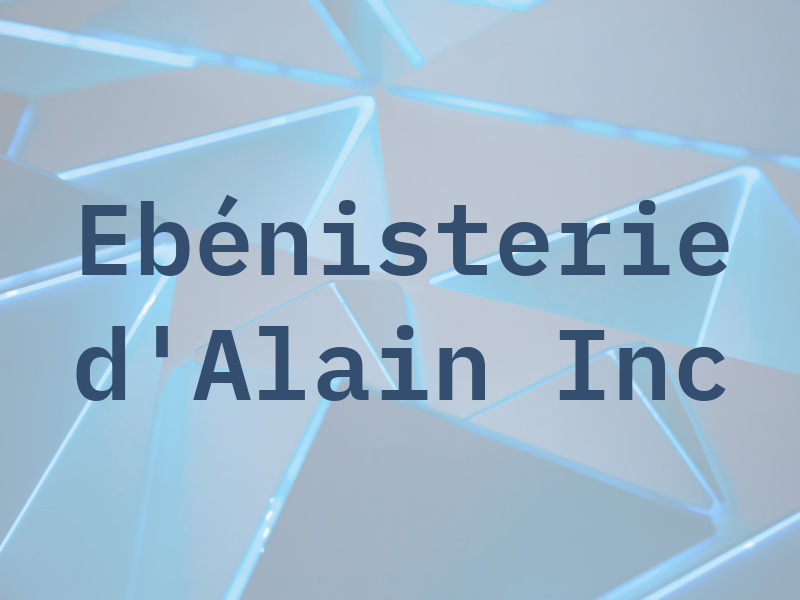 Ebénisterie d'Alain Inc