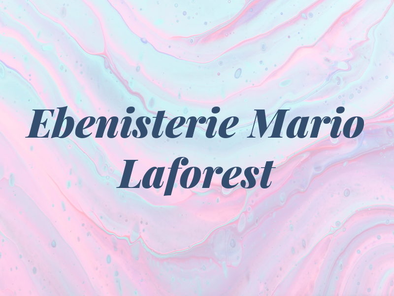 Ebenisterie Mario Laforest Inc