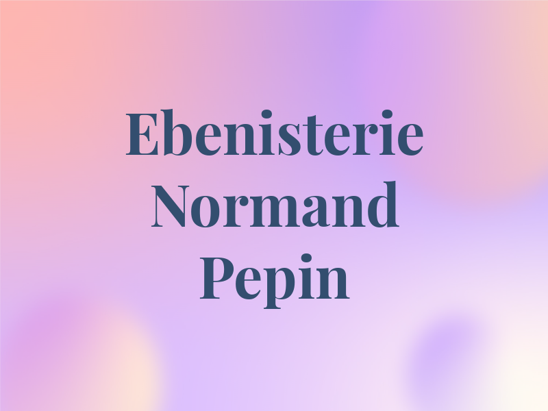 Ebenisterie Normand Pepin