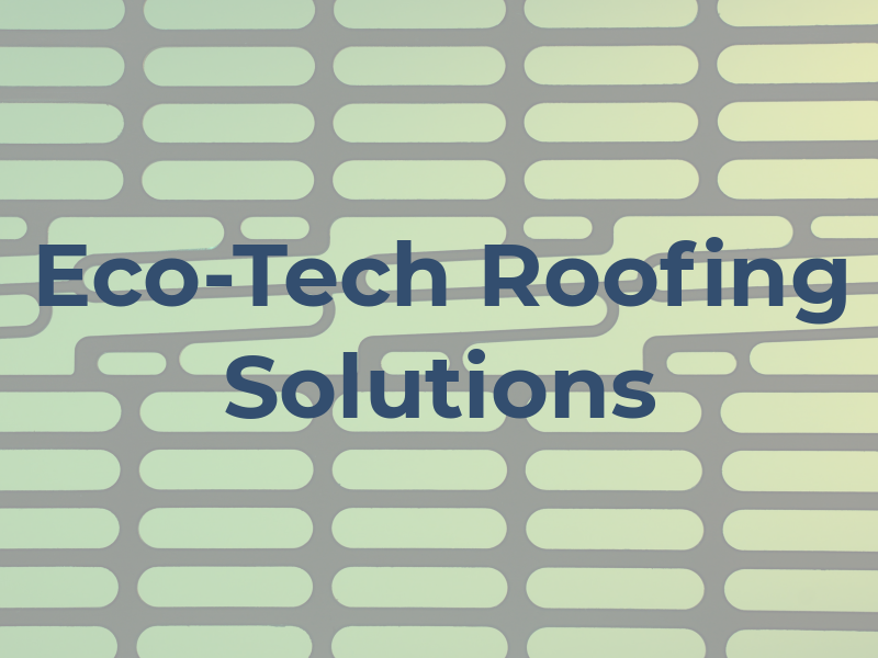 Eco-Tech Roofing Solutions
