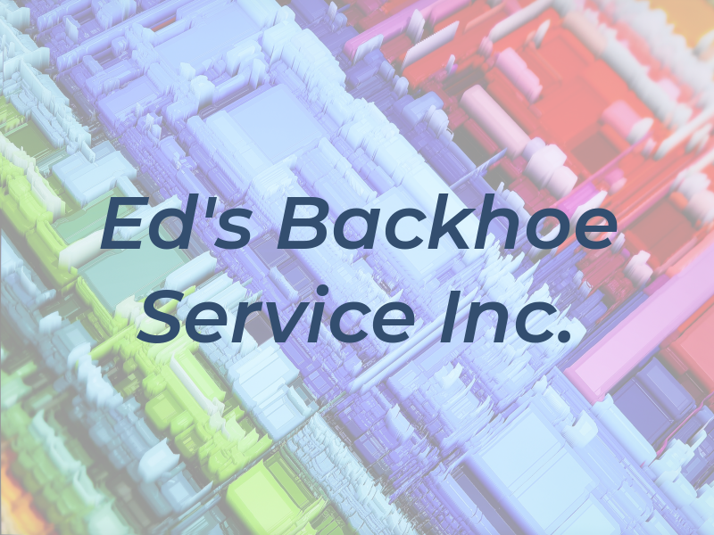 Ed's Backhoe Service Inc.