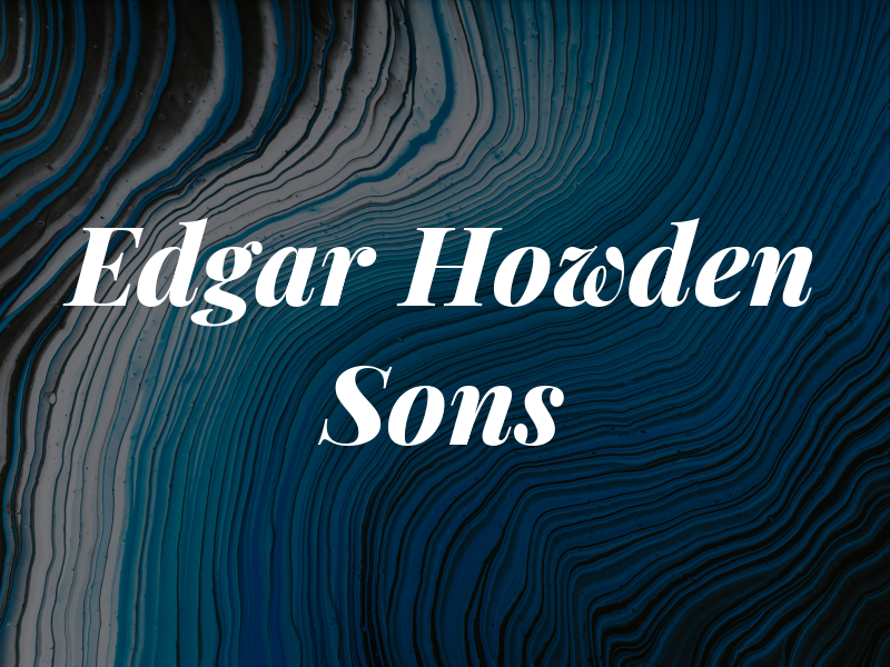 Edgar Howden and Sons Ltd