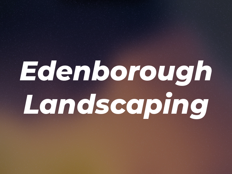 Edenborough Landscaping