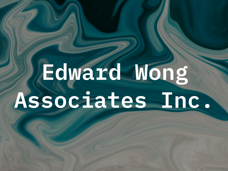 Edward Wong & Associates Inc.