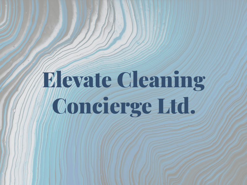 Elevate Cleaning & Concierge Ltd.