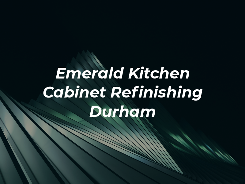 Emerald Kitchen Cabinet Refinishing Durham