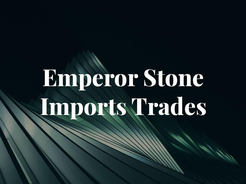 Emperor Stone Imports & Trades