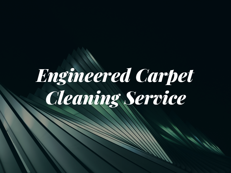 Engineered Carpet Cleaning Service