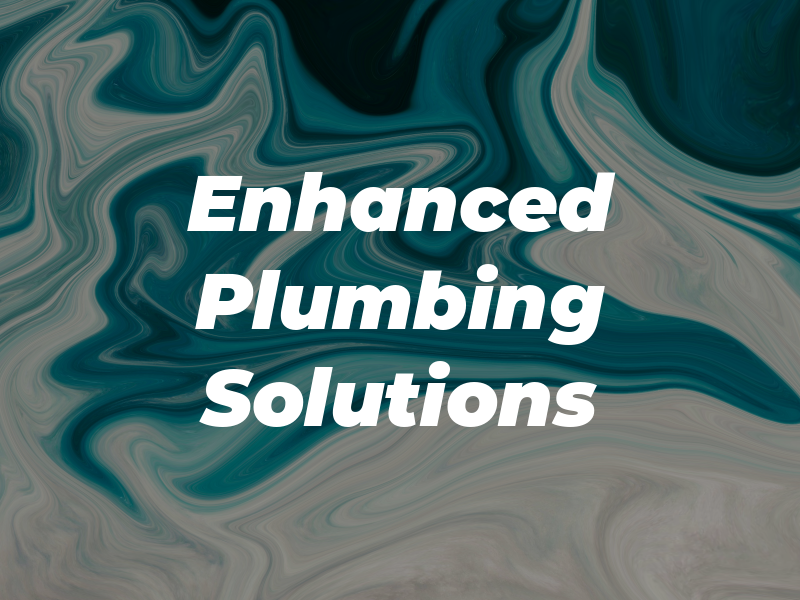Enhanced Plumbing Solutions