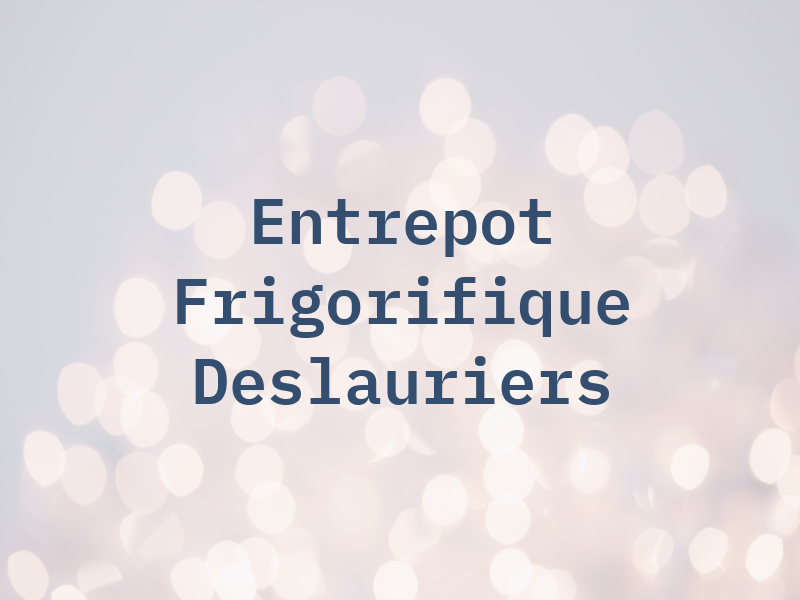 Entrepot Frigorifique Deslauriers Inc