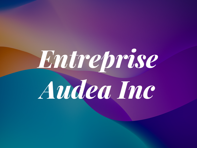 Entreprise Audea Inc