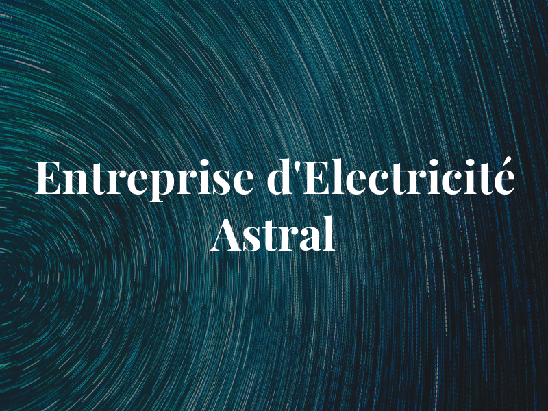 Entreprise d'Electricité Astral Inc
