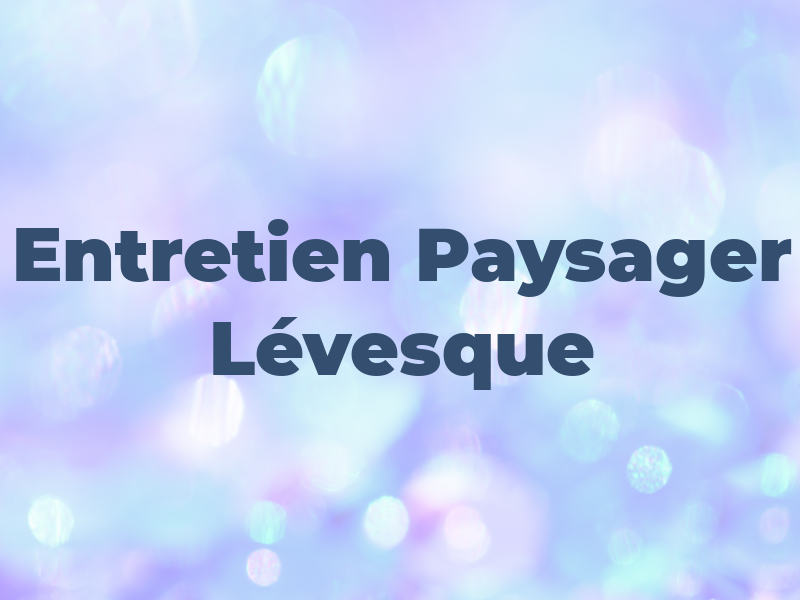 Entretien Paysager Lévesque