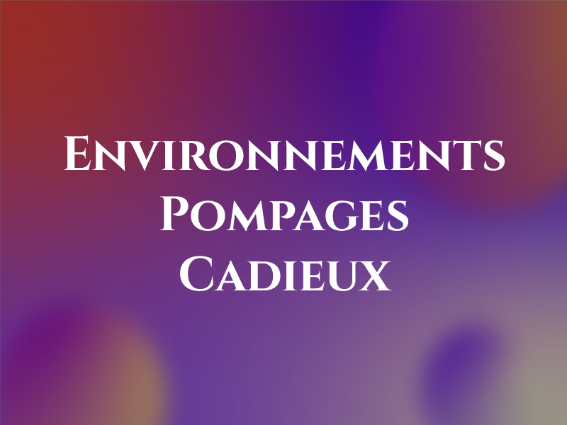 Environnements & Pompages Cadieux Inc