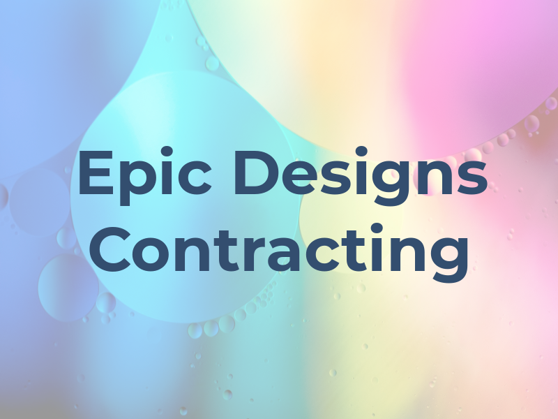 Epic Designs Contracting