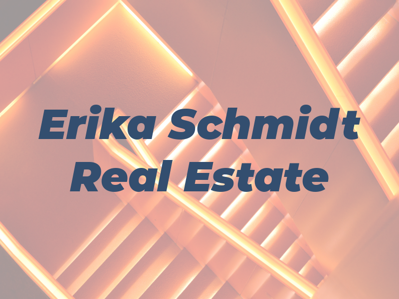 Erika Schmidt Real Estate