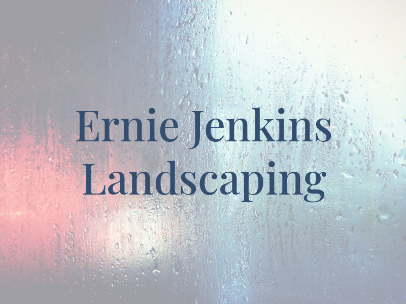 Ernie Jenkins Landscaping